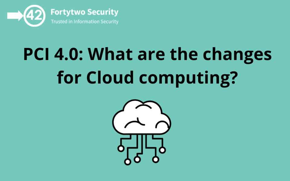 PCI 4.0: What are the changes for Cloud computing?